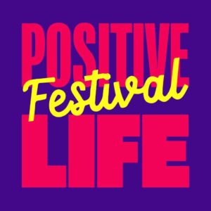 " Vivre avec le VIH aujourd'hui " - APPEL A PROJET - Performance   dans le cadre du Positive Life Festival